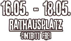 16.05. - 18.05. rathausplatz Eintritt frei